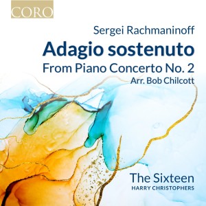 The Sixteen的專輯Piano Concerto No. 2, Op. 18: II. Adagio sostenuto (Arr. for Voices by Bob Chilcott)