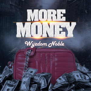 Dengarkan More Money lagu dari Wyzdom Noble dengan lirik