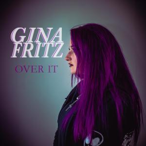 收聽Gina Fritz的Over It歌詞歌曲