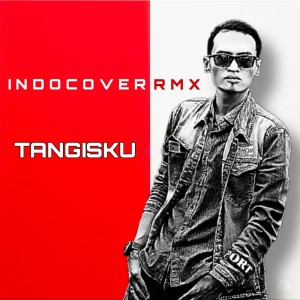 Listen to Tangisku song with lyrics from INDOCOVER RMX