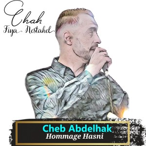 Album Chah Fiya Nestahel (Hommage Hasni) from Cheb Abdelhak