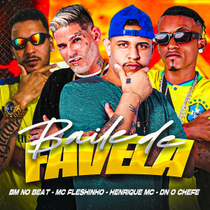 收聽Henrique Mc的Baile de Favela (feat. BM NO BEAT) (Explicit)歌詞歌曲