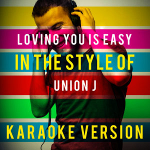 ดาวน์โหลดและฟังเพลง Loving You Is Easy (In the Style of Union J) [Karaoke Version] พร้อมเนื้อเพลงจาก Ameritz Top Tracks