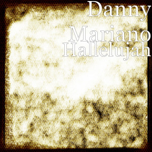 ดาวน์โหลดและฟังเพลง Hallelujah พร้อมเนื้อเพลงจาก Danny Mariano