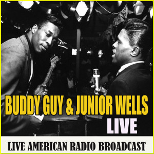 Buddy Guy & Junior Wells的专辑Buddy Guy & Junior Wells  Live