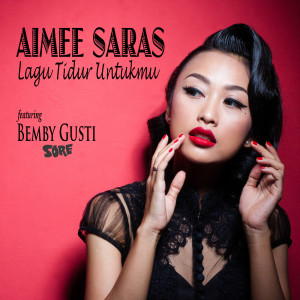 收听Aimee Saras的Lagu Tidur Untukmu (feat. Bemby Gusti)歌词歌曲