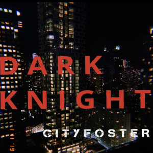 收聽City Foster的Dark Knight (Explicit)歌詞歌曲