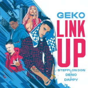 收聽Geko的Link Up (Geko x Stefflon Don x Deno x Dappy|Explicit)歌詞歌曲