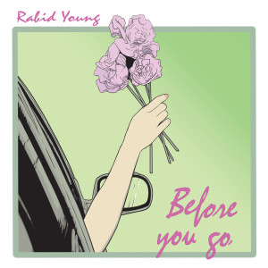 ดาวน์โหลดและฟังเพลง Before You Go พร้อมเนื้อเพลงจาก Rabid Young