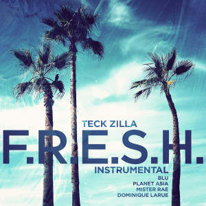 Teck Zilla的專輯F.R.E.S.H. (feat. Mister Rae & Dominique Larue) [Instrumental]