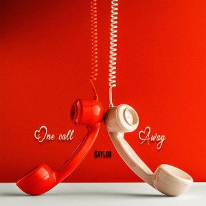 ดาวน์โหลดและฟังเพลง One Call Away (Explicit) พร้อมเนื้อเพลงจาก Kaylor