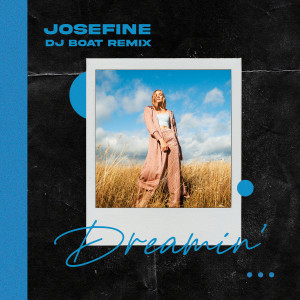 Listen to Dreamin' (dj Boat Remix) song with lyrics from Josefine
