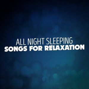 收聽All Night Sleeping Songs to Help You Relax的Sweet Dreams歌詞歌曲