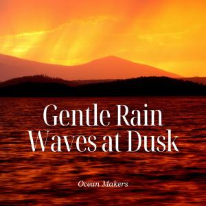 Gentle Rain Waves at Dusk dari Ocean Makers