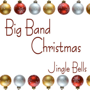 收聽Big Band Christmas的Jingle Bells歌詞歌曲