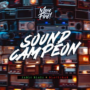 Listen to Sound Campeón (Explicit) song with lyrics from MORE FIRE Family