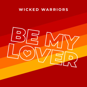 ดาวน์โหลดและฟังเพลง Be My Lover พร้อมเนื้อเพลงจาก Wicked Warriors