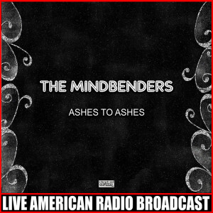 The Mindbenders的专辑Ashes To Ashes (Live)