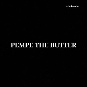Listen to Pempe the Butter song with lyrics from Adé Lasodé