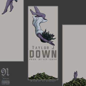 ดาวน์โหลดและฟังเพลง Down (Explicit) พร้อมเนื้อเพลงจาก Taylor J