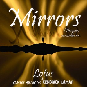 收聽Lotus的Mirrors (Thuggin) (Lotus & ADroiD Mix)歌詞歌曲