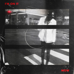 Album I’m on It (Explicit) oleh WOW