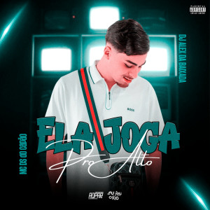 ดาวน์โหลดและฟังเพลง MC DS - ELA JOGA PRO ALTO (( DJ ALEX DA BAIXADA )) (Explicit) พร้อมเนื้อเพลงจาก Eu Sou o Rio