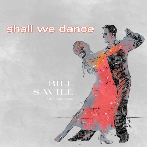 Bill Savill and His Orchestra的專輯Shall We Dance