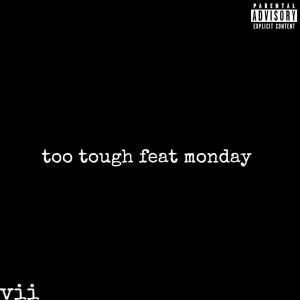 Listen to TOO TOUGH (feat. Monday) (Explicit) song with lyrics from viivainn