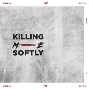 อัลบัม 5. Killing me softly - Killing me softly ศิลปิน Soup