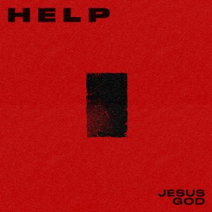 Help的專輯Jesus God (A House That Barely Tolerates Humans)