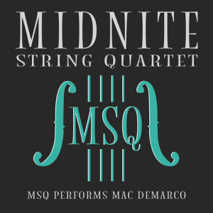 Midnite String Quartet的專輯MSQ Performs Mac DeMarco