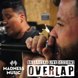 อัลบัม Badaroska Live Sessions: Overlap ศิลปิน Overlap