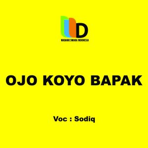 ดาวน์โหลดและฟังเพลง Ojo Koyo Bapak พร้อมเนื้อเพลงจาก Sodiq