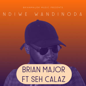 收聽BrianMajor的Ndiwe Wandinoda歌詞歌曲