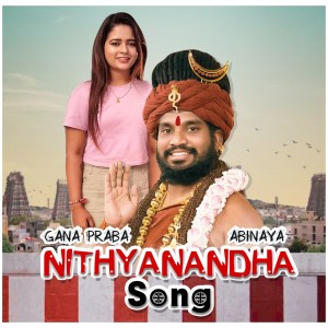 Listen to NITHYANANDHA SONG song with lyrics from Gana Praba
