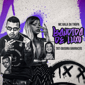 Bala da Tropa的專輯Bandida de Luxo (Explicit)