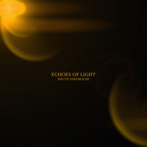 ดาวน์โหลดและฟังเพลง Echoes of Light พร้อมเนื้อเพลงจาก Shuta Yasukochi