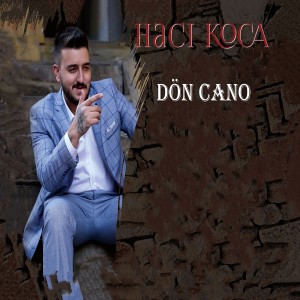 Dengarkan lagu Dön Cano nyanyian Hacı Koca dengan lirik