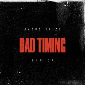 Bad Timing (feat. Sha Ek) (Explicit) dari Sha Ek