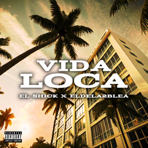 อัลบัม Vida Loca (Explicit) ศิลปิน El Shick