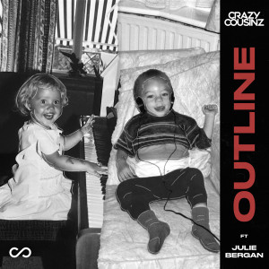 收聽Crazy Cousinz的Outline (feat. Julie Bergan)歌詞歌曲