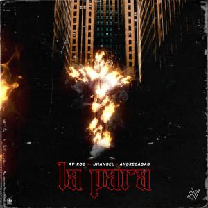 ดาวน์โหลดและฟังเพลง La Para (feat. AV ROG) พร้อมเนื้อเพลงจาก AndreCasas y Jhansel