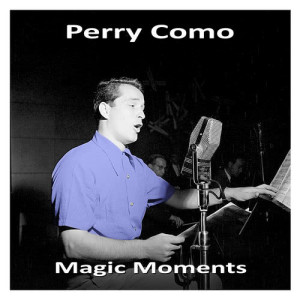 Listen to Magic Moments song with lyrics from Perry Como