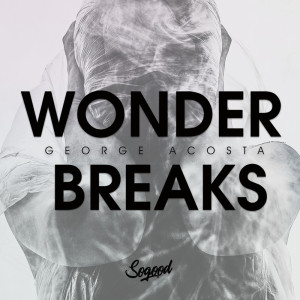 อัลบัม Wonder Breaks ศิลปิน George Acosta