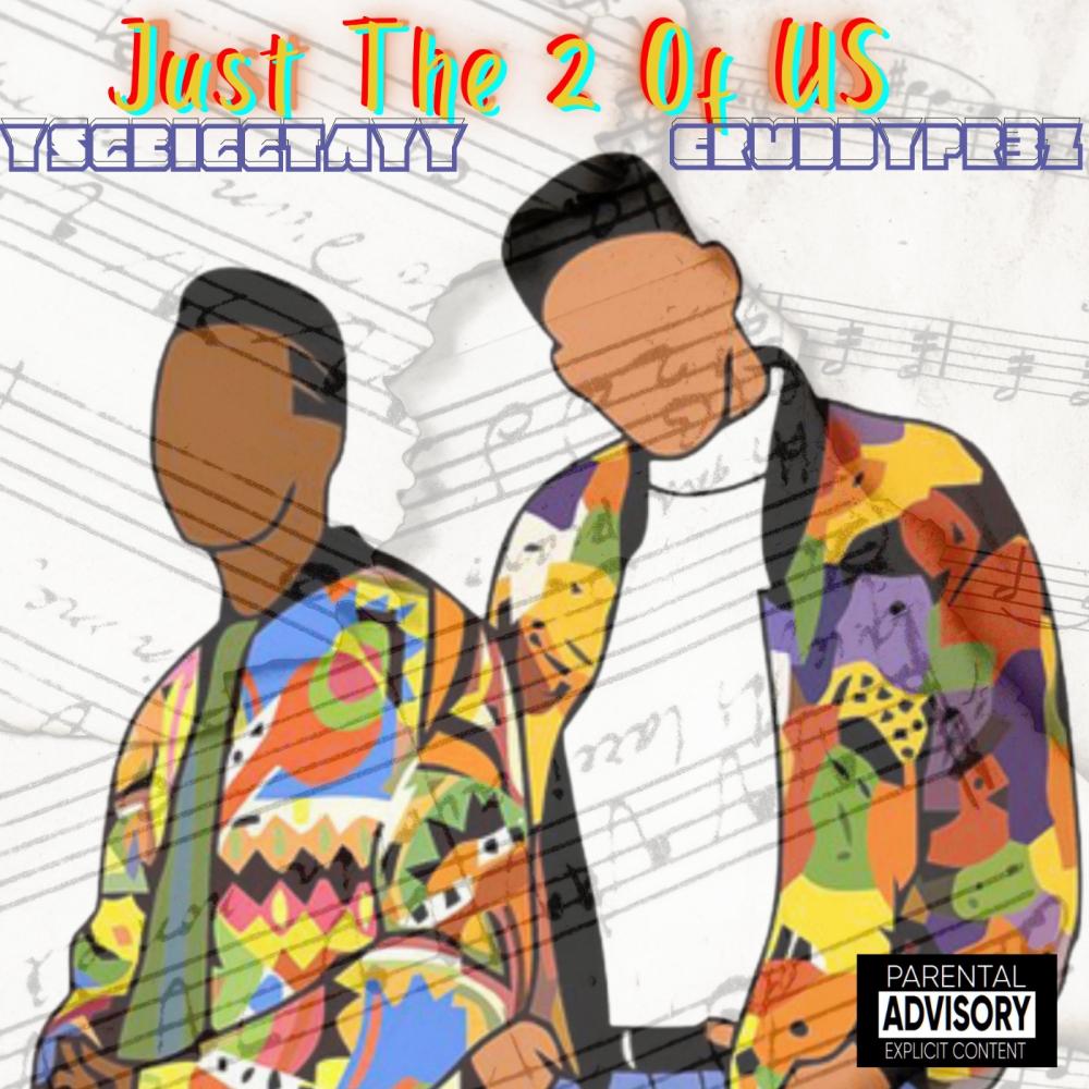 Just The 2 Of Us (feat. Cruddy Pr3z) (Explicit)