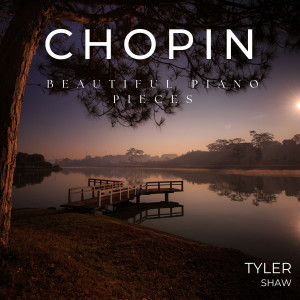 Tyler Shaw的專輯Chopin - Beautiful Piano Pieces