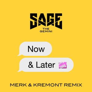 อัลบัม Now and Later (Merk & Kremont Extended Remix) ศิลปิน Sage the Gemini