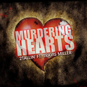 Listen to Murdering Hearts (feat. Travis Miller) song with lyrics from 2Tallin