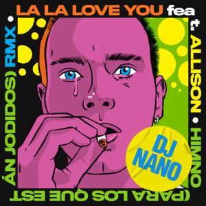 La La Love You的专辑Himno (para los que están jodidos) (DJ Nano Remix) (Explicit)